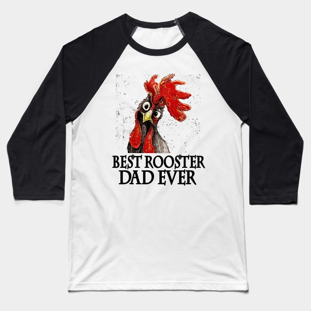 Best Rooster Dad Ever Fathers Day Gift Baseball T-Shirt by Rumsa